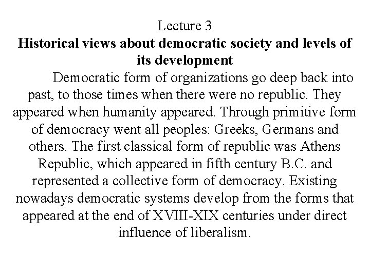 Lecture 3 Historical views about democratic society and levels of its development Democratic form