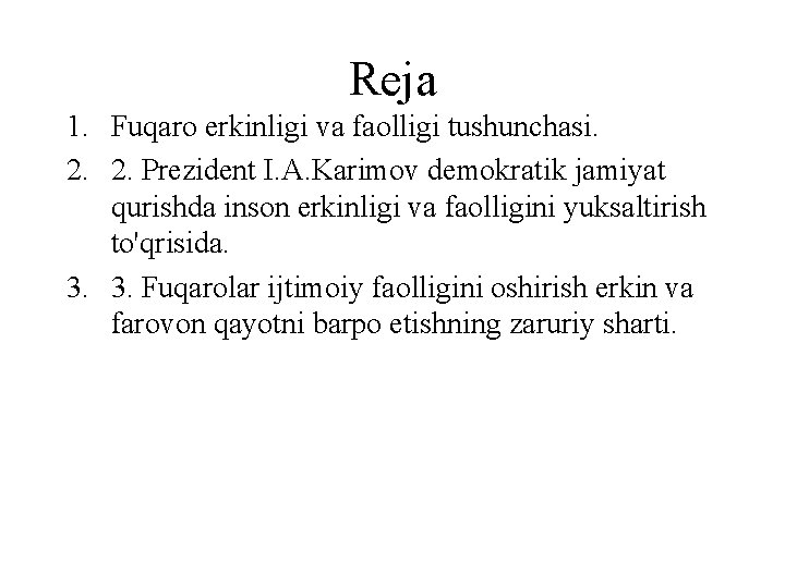 Reja 1. Fuqaro erkinligi va faolligi tushunchasi. 2. 2. Prezident I. A. Karimov demokratik