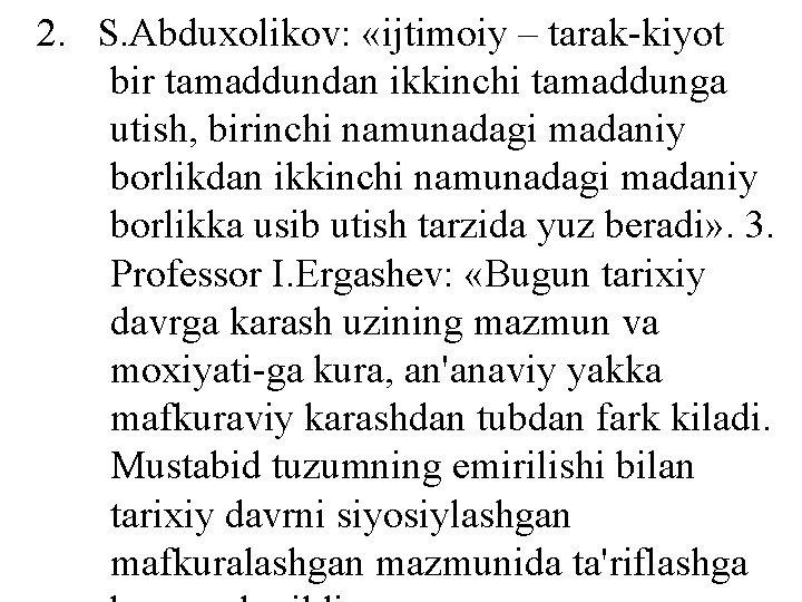 2. S. Abduxolikov: «ijtimoiy – tarak-kiyot bir tamaddundan ikkinchi tamaddunga utish, birinchi namunadagi madaniy