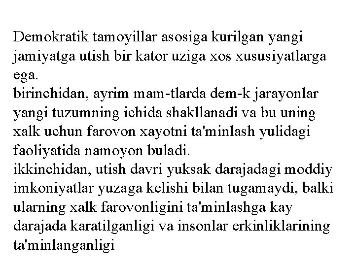 Demokratik tamoyillar asosiga kurilgan yangi jamiyatga utish bir kator uziga xos xususiyatlarga ega. birinchidan,