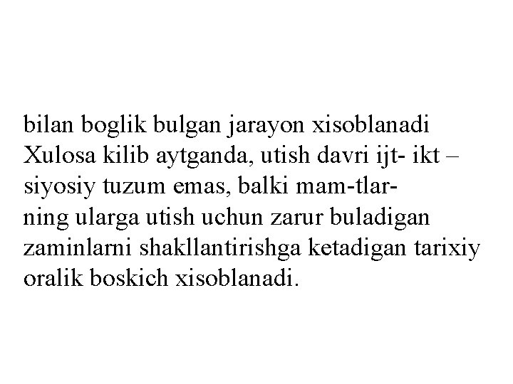 bilan boglik bulgan jarayon xisoblanadi Xulosa kilib aytganda, utish davri ijt- ikt – siyosiy