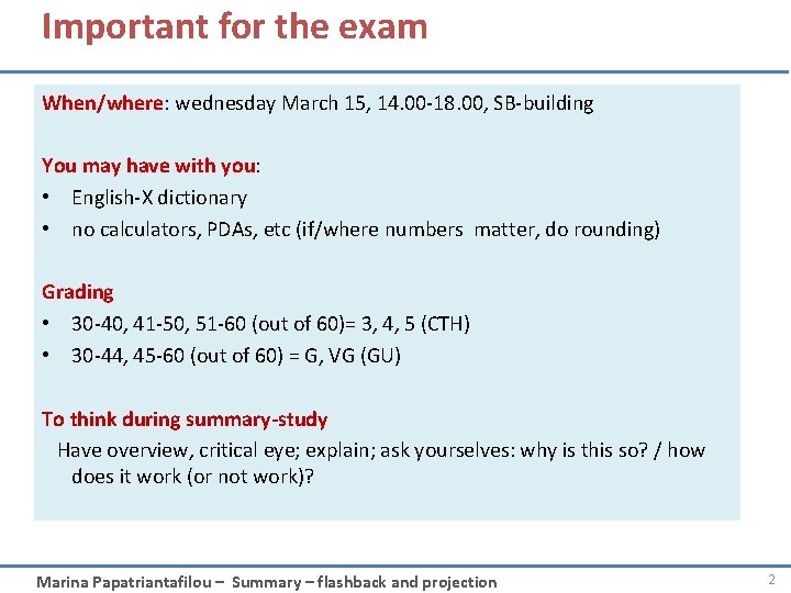 Important for the exam When/where: wednesday March 15, 14. 00 -18. 00, SB-building You