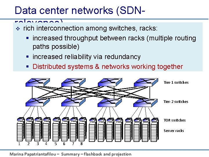 Data center networks (SDNrelevance) v rich interconnection among switches, racks: § increased throughput between