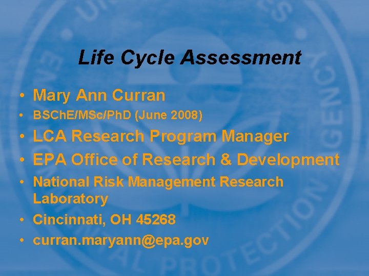 Life Cycle Assessment • Mary Ann Curran • BSCh. E/MSc/Ph. D (June 2008) •