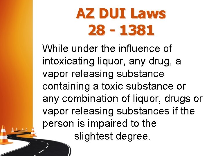 AZ DUI Laws 28 - 1381 While under the influence of intoxicating liquor, any AZ DUI Laws 28 - 1381 While under the influence of intoxicating liquor, any