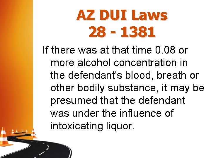 AZ DUI Laws 28 - 1381 If there was at that time 0. 08 AZ DUI Laws 28 - 1381 If there was at that time 0. 08