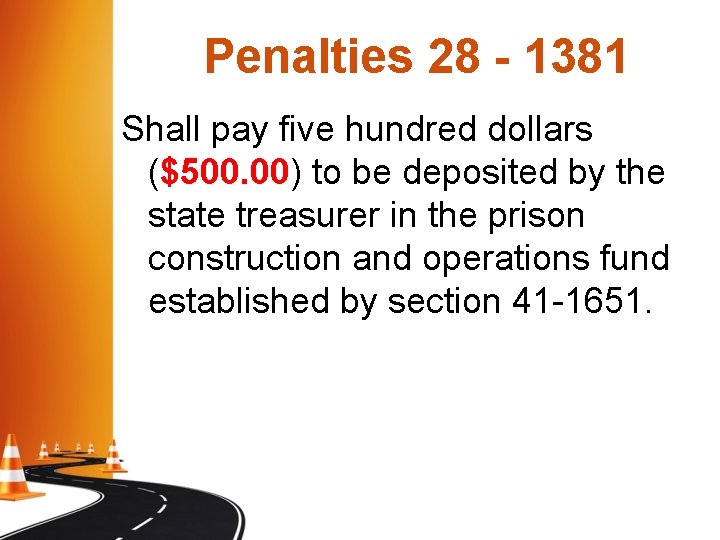 Penalties 28 - 1381 Shall pay five hundred dollars ($500. 00) to be deposited Penalties 28 - 1381 Shall pay five hundred dollars ($500. 00) to be deposited