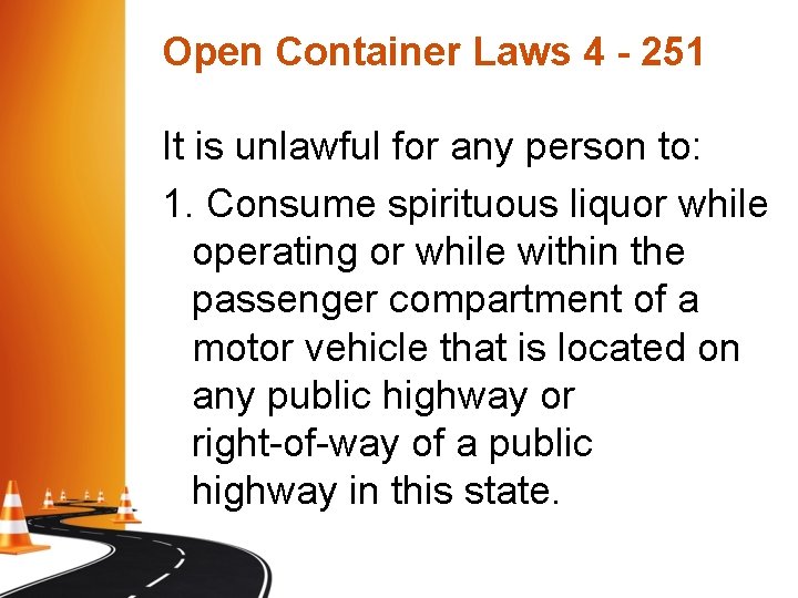 Open Container Laws 4 - 251 It is unlawful for any person to: 1. Open Container Laws 4 - 251 It is unlawful for any person to: 1.