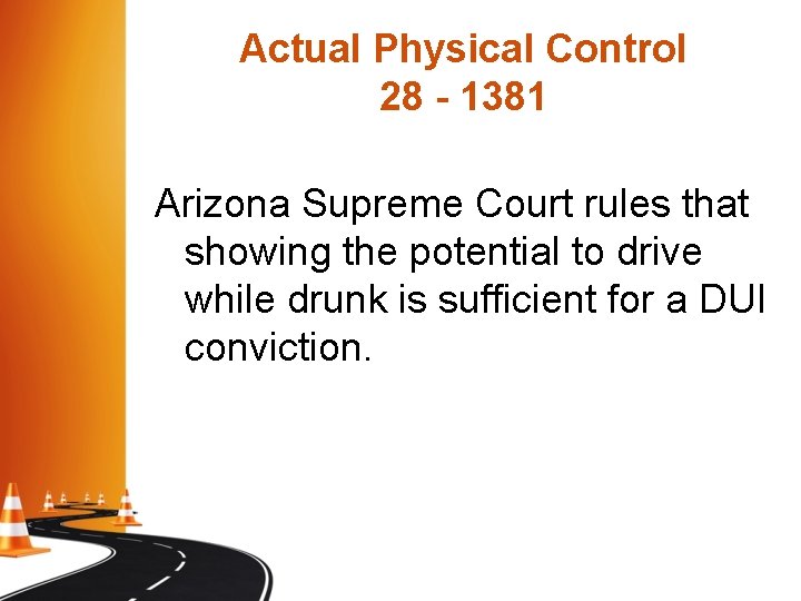 Actual Physical Control 28 - 1381 Arizona Supreme Court rules that showing the potential Actual Physical Control 28 - 1381 Arizona Supreme Court rules that showing the potential