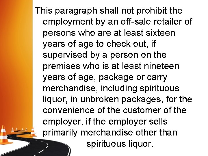 This paragraph shall not prohibit the employment by an off-sale retailer of persons who This paragraph shall not prohibit the employment by an off-sale retailer of persons who