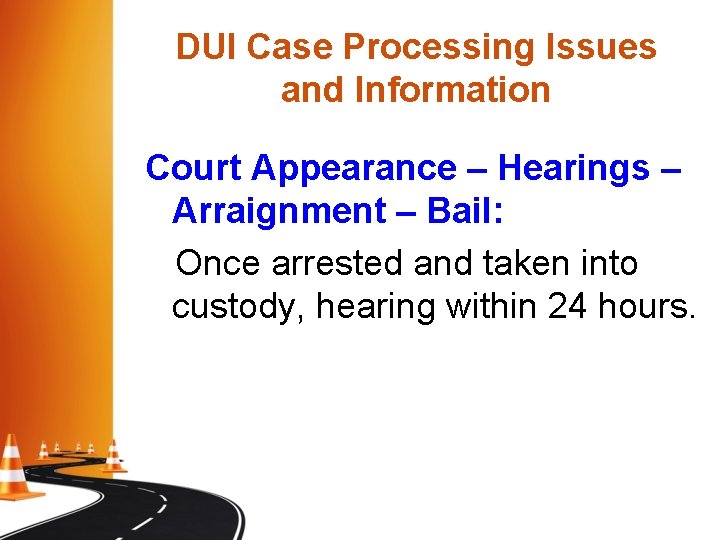 DUI Case Processing Issues and Information Court Appearance – Hearings – Arraignment – Bail: DUI Case Processing Issues and Information Court Appearance – Hearings – Arraignment – Bail: