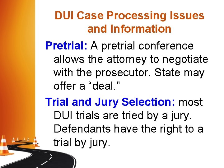 DUI Case Processing Issues and Information Pretrial: A pretrial conference allows the attorney to DUI Case Processing Issues and Information Pretrial: A pretrial conference allows the attorney to