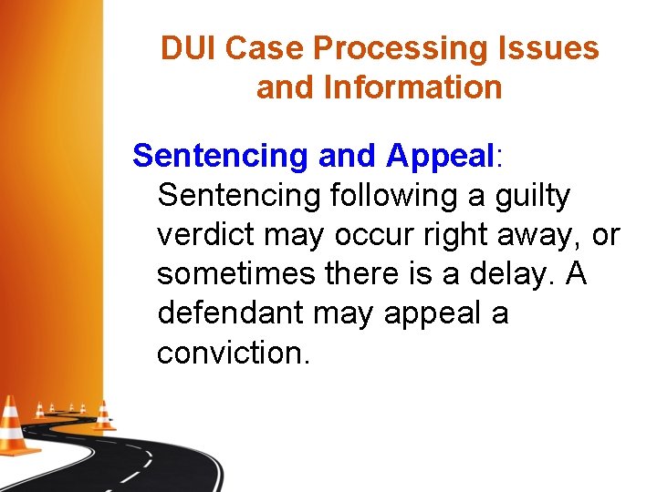 DUI Case Processing Issues and Information Sentencing and Appeal: Sentencing following a guilty verdict DUI Case Processing Issues and Information Sentencing and Appeal: Sentencing following a guilty verdict