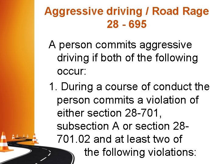 Aggressive driving / Road Rage 28 - 695 A person commits aggressive driving if Aggressive driving / Road Rage 28 - 695 A person commits aggressive driving if