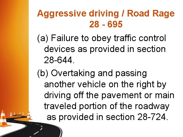Aggressive driving / Road Rage 28 - 695 (a) Failure to obey traffic control Aggressive driving / Road Rage 28 - 695 (a) Failure to obey traffic control