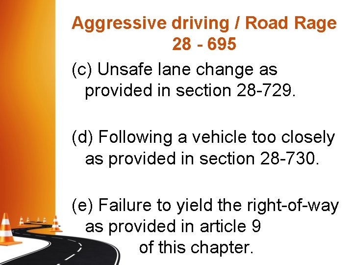 Aggressive driving / Road Rage 28 - 695 (c) Unsafe lane change as provided Aggressive driving / Road Rage 28 - 695 (c) Unsafe lane change as provided
