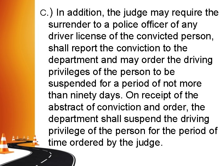C. ) In addition, the judge may require the surrender to a police officer C. ) In addition, the judge may require the surrender to a police officer