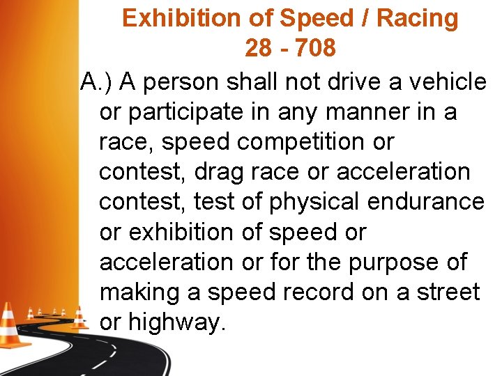 Exhibition of Speed / Racing 28 - 708 A. ) A person shall not Exhibition of Speed / Racing 28 - 708 A. ) A person shall not
