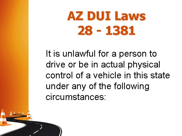 AZ DUI Laws 28 - 1381 It is unlawful for a person to drive AZ DUI Laws 28 - 1381 It is unlawful for a person to drive