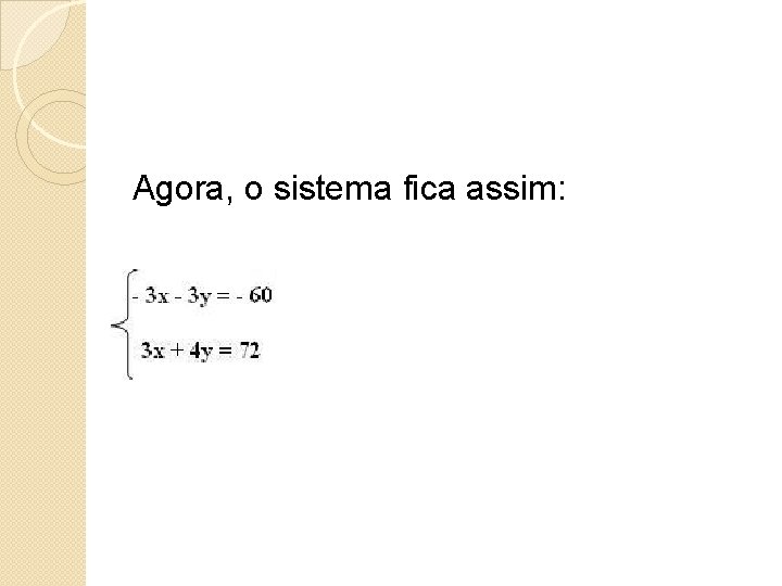 Agora, o sistema fica assim: 