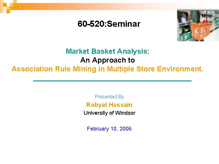 60 -520: Seminar Market Basket Analysis: An Approach to Association Rule Mining in Multiple