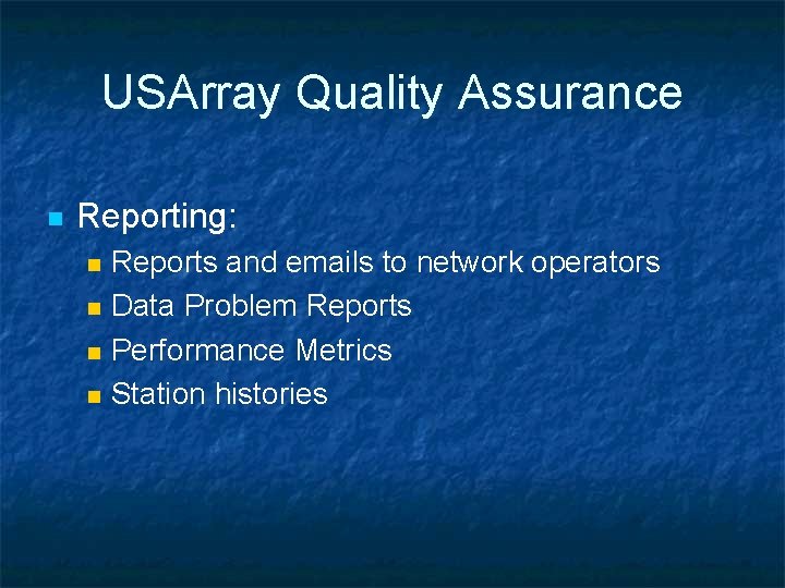 USArray Quality Assurance n Reporting: n n Reports and emails to network operators Data