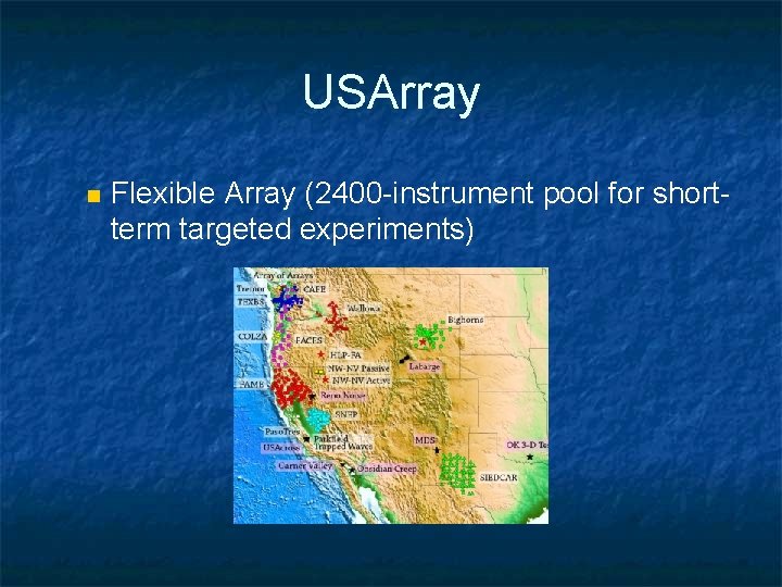 USArray n Flexible Array (2400 -instrument pool for shortterm targeted experiments) 