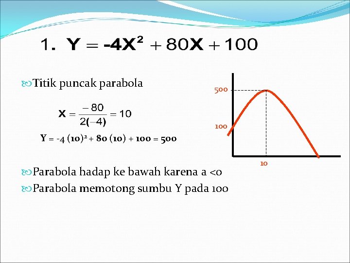  Titik puncak parabola 500 100 Y = -4 (10)2 + 80 (10) +