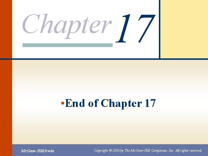 Chapter 17 • End of Chapter 17 Mc. Graw-Hill/Irwin Copyright © 2006 by The Chapter 17 • End of Chapter 17 Mc. Graw-Hill/Irwin Copyright © 2006 by The