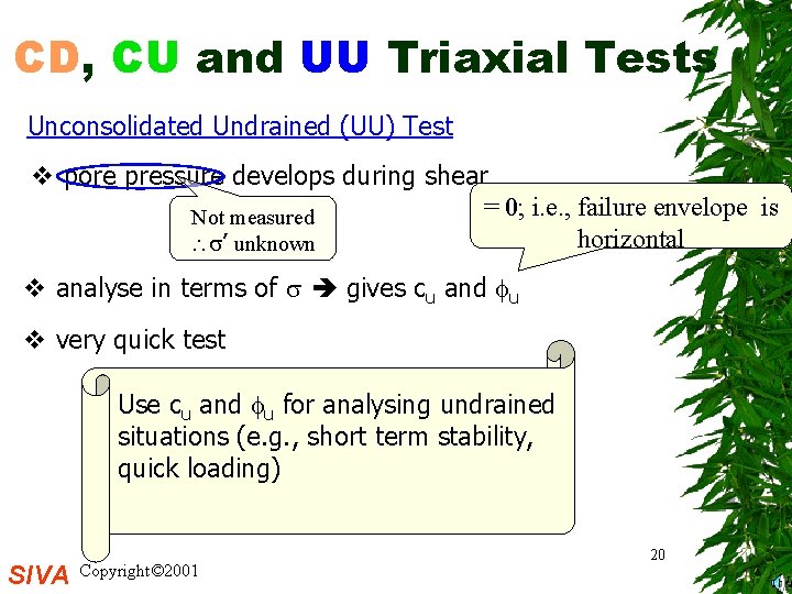 CD, CU and UU Triaxial Tests Unconsolidated Undrained (UU) Test v pore pressure develops