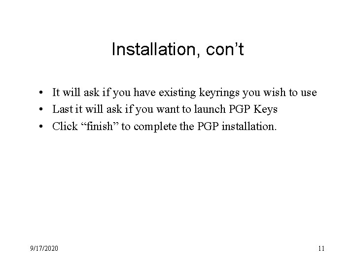 Installation, con’t • It will ask if you have existing keyrings you wish to Installation, con’t • It will ask if you have existing keyrings you wish to