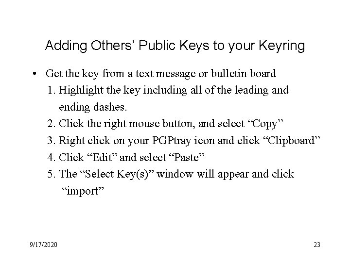 Adding Others’ Public Keys to your Keyring • Get the key from a text Adding Others’ Public Keys to your Keyring • Get the key from a text
