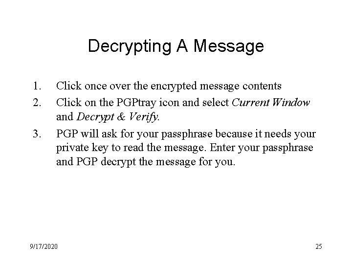 Decrypting A Message 1. 2. 3. Click once over the encrypted message contents Click Decrypting A Message 1. 2. 3. Click once over the encrypted message contents Click