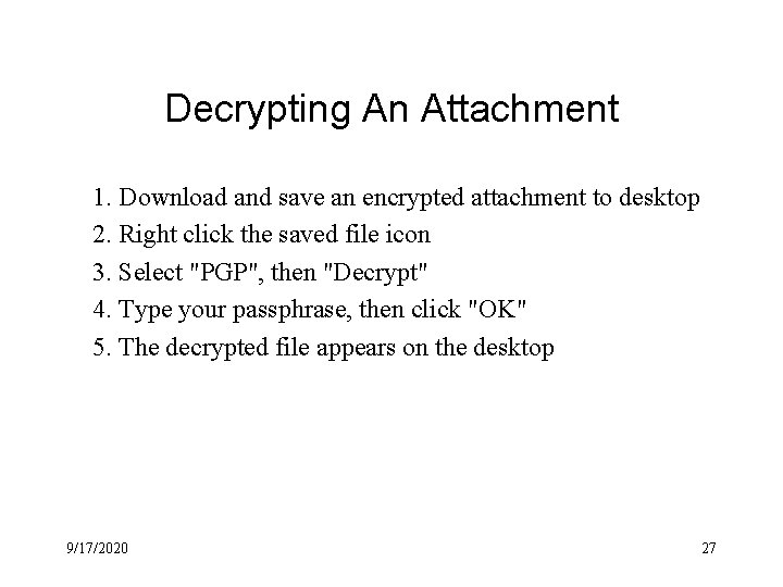 Decrypting An Attachment 1. Download and save an encrypted attachment to desktop 2. Right Decrypting An Attachment 1. Download and save an encrypted attachment to desktop 2. Right