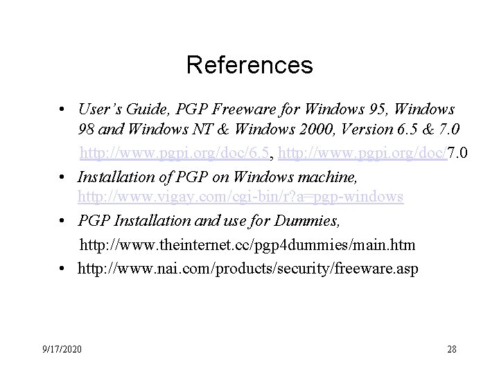 References • User’s Guide, PGP Freeware for Windows 95, Windows 98 and Windows NT References • User’s Guide, PGP Freeware for Windows 95, Windows 98 and Windows NT