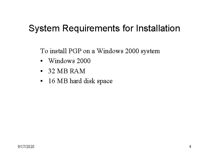 System Requirements for Installation To install PGP on a Windows 2000 system • Windows System Requirements for Installation To install PGP on a Windows 2000 system • Windows