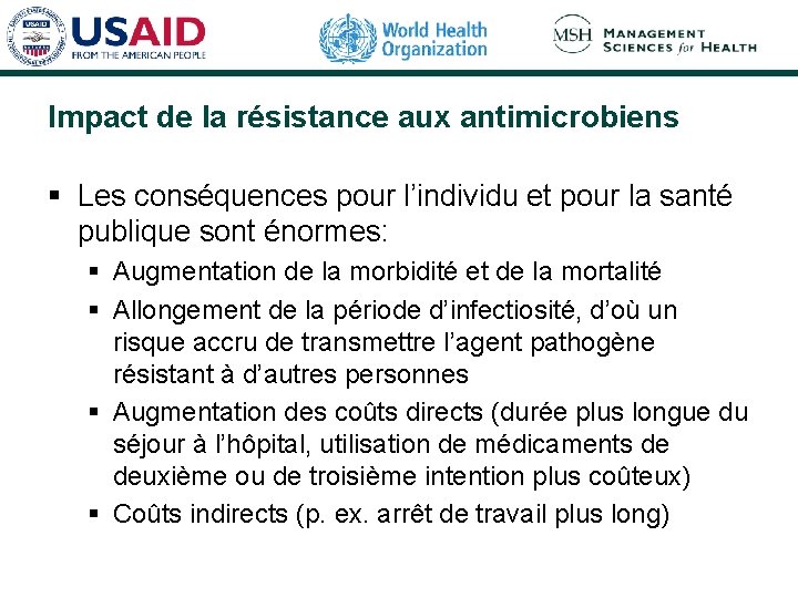 Impact de la résistance aux antimicrobiens § Les conséquences pour l’individu et pour la