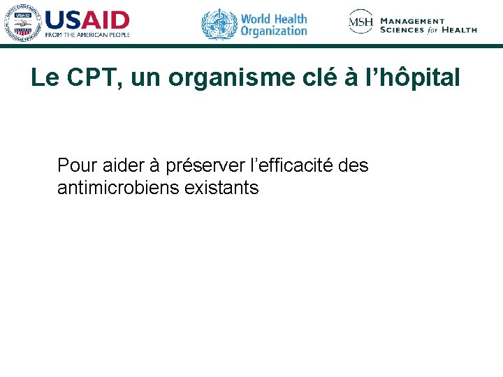 Le CPT, un organisme clé à l’hôpital Pour aider à préserver l’efficacité des antimicrobiens