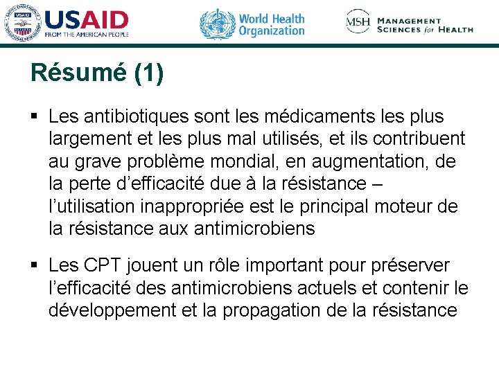 Résumé (1) § Les antibiotiques sont les médicaments les plus largement et les plus