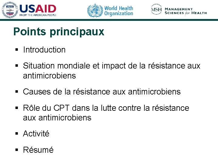 Points principaux § Introduction § Situation mondiale et impact de la résistance aux antimicrobiens
