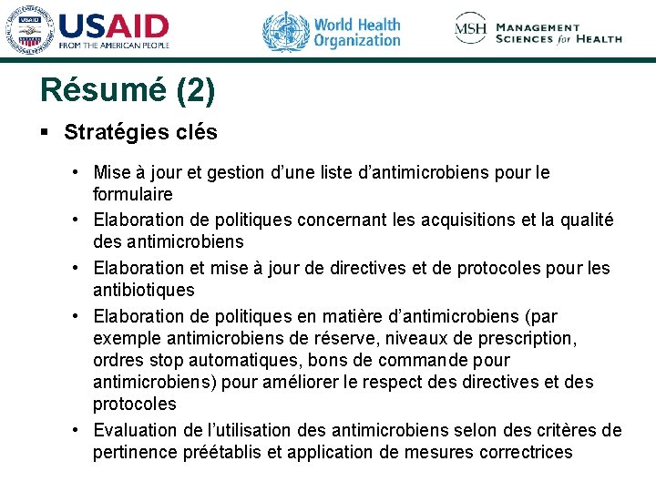 Résumé (2) § Stratégies clés • Mise à jour et gestion d’une liste d’antimicrobiens