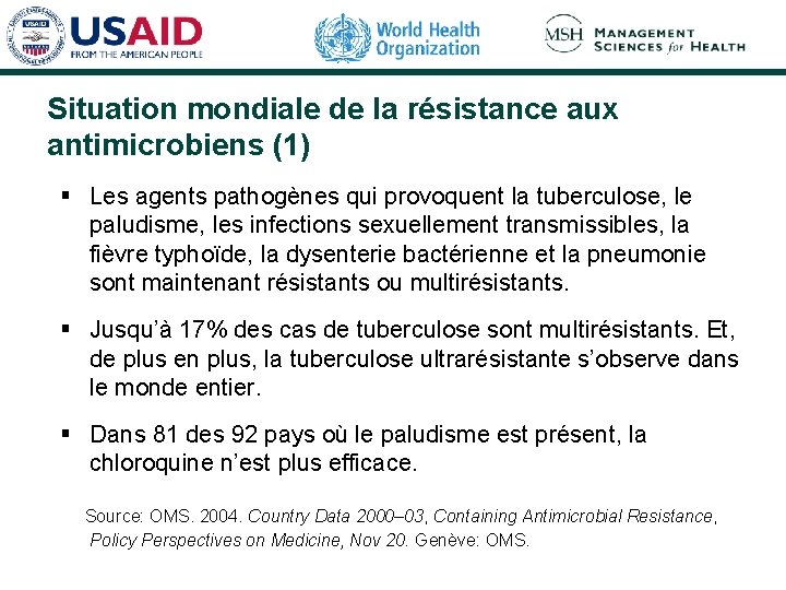 Situation mondiale de la résistance aux antimicrobiens (1) § Les agents pathogènes qui provoquent