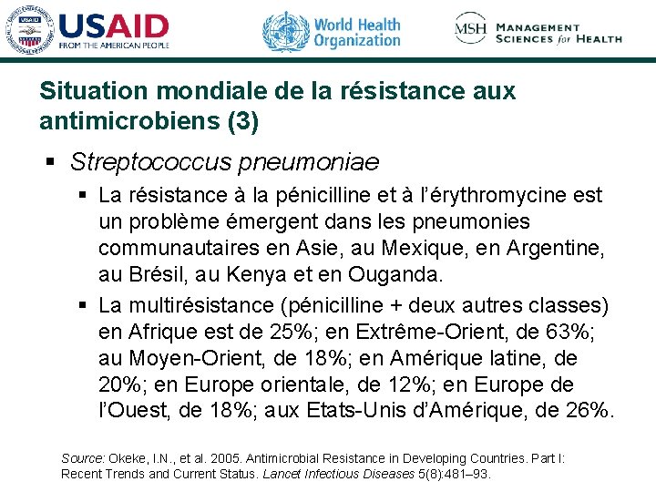 Situation mondiale de la résistance aux antimicrobiens (3) § Streptococcus pneumoniae § La résistance