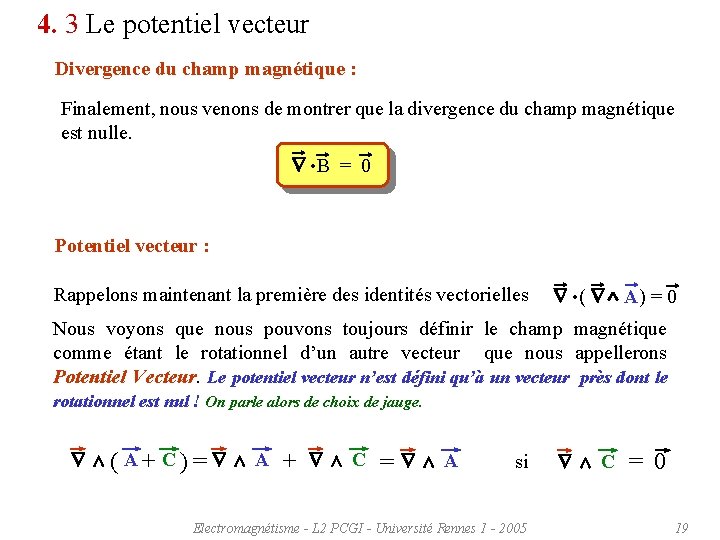 4. 3 Le potentiel vecteur Divergence du champ magnétique : Finalement, nous venons de