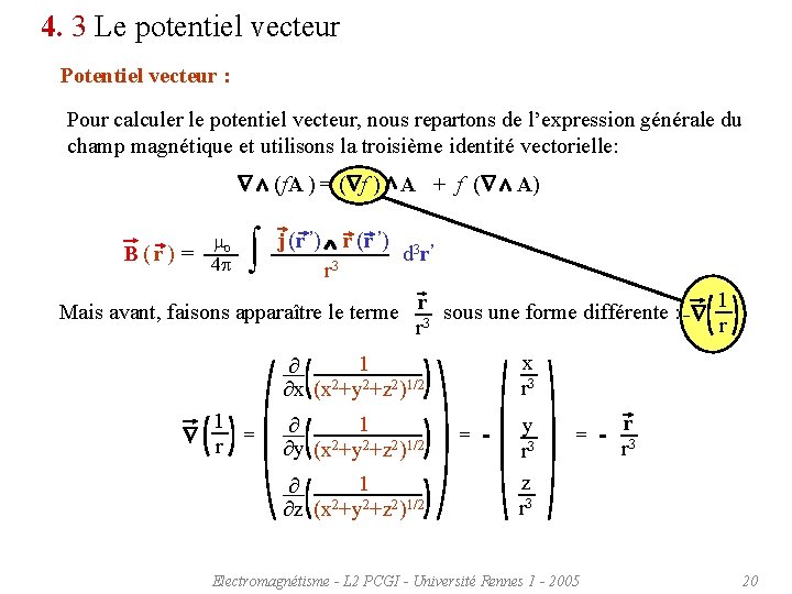 4. 3 Le potentiel vecteur Potentiel vecteur : Pour calculer le potentiel vecteur, nous