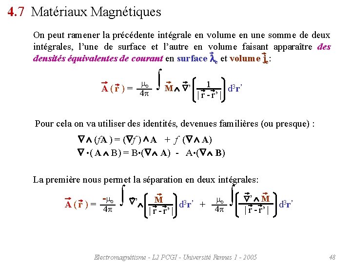 4. 7 Matériaux Magnétiques On peut ramener la précédente intégrale en volume en une