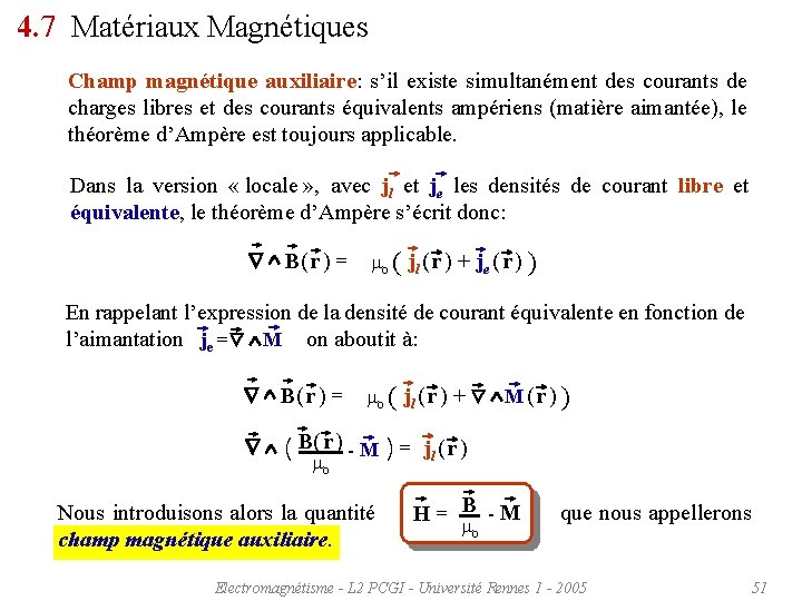 4. 7 Matériaux Magnétiques Champ magnétique auxiliaire: s’il existe simultanément des courants de charges