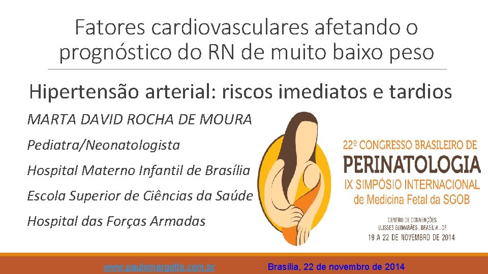 Fatores cardiovasculares afetando o prognóstico do RN de muito baixo peso Hipertensão arterial: riscos