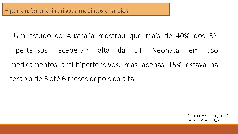 Hipertensão arterial: riscos imediatos e tardios Um estudo da Austrália mostrou que mais de