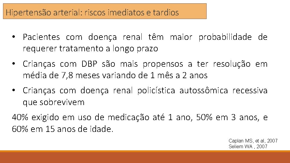 Hipertensão arterial: riscos imediatos e tardios • Pacientes com doença renal têm maior probabilidade